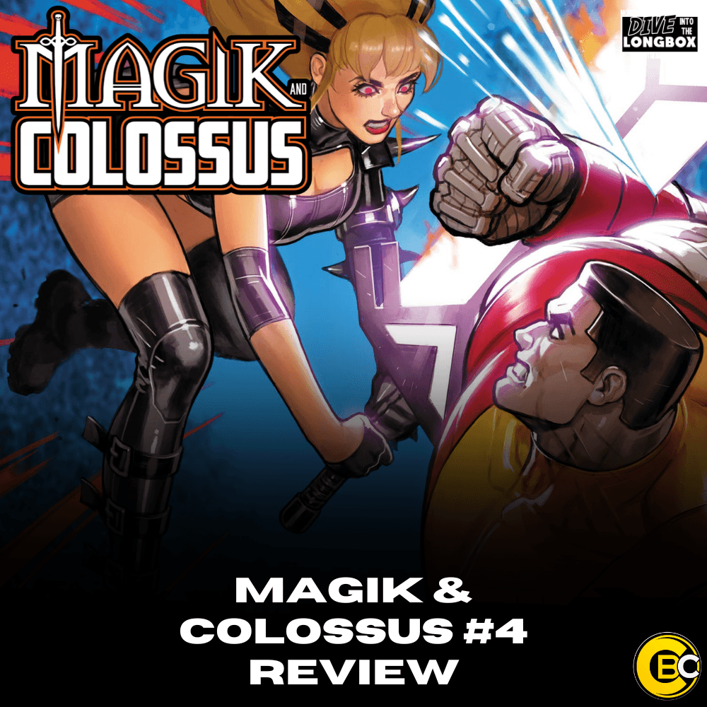 REVIEW: The Duality of Siblings in Magik & Colossus #4!