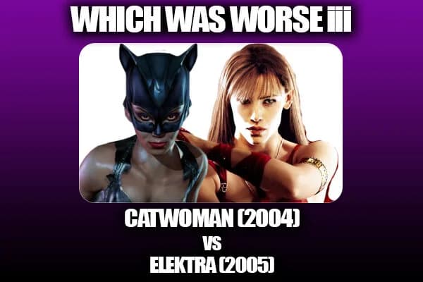 Major Issues Ep 64: Which Was Worse III (Catwoman 2004 VS Elektra 2005)