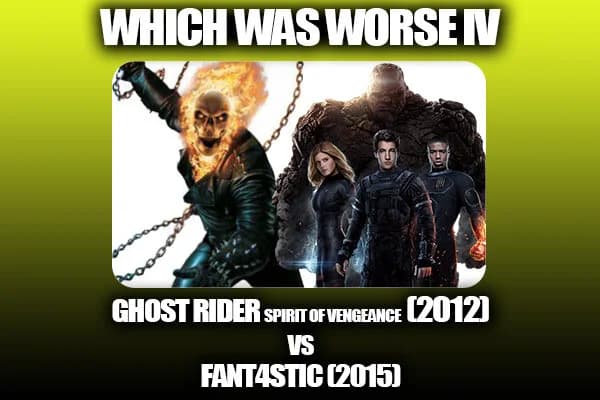 Major Issues Ep 88: Which Was Worse IV - Ghost Rider 2 (2012) Vs Fant4stic (2015)