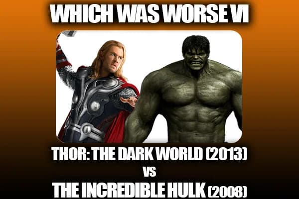 Major Issues Ep 122: Which WAS Worse VI: Thor the Dark World (2013) Vs The Incredible Hulk (2008)