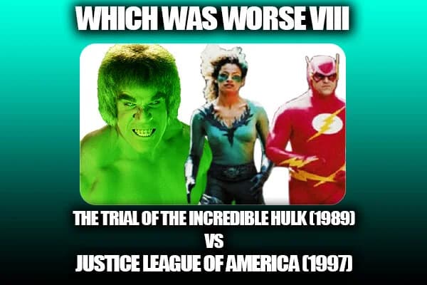 Major Issues Ep 156: Which WAS Worse VIII - Trial of The Incredible Hulk (1984) Vs Justice League of America (1997)