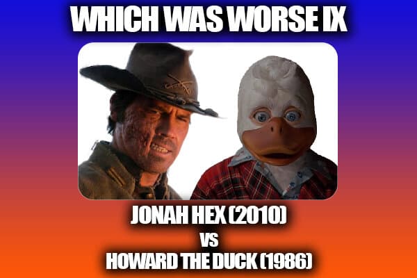 Major Issues EP 181: Which Was Worse IX: Jonah Hex(2010) Vs Howard The Duck (1986)!