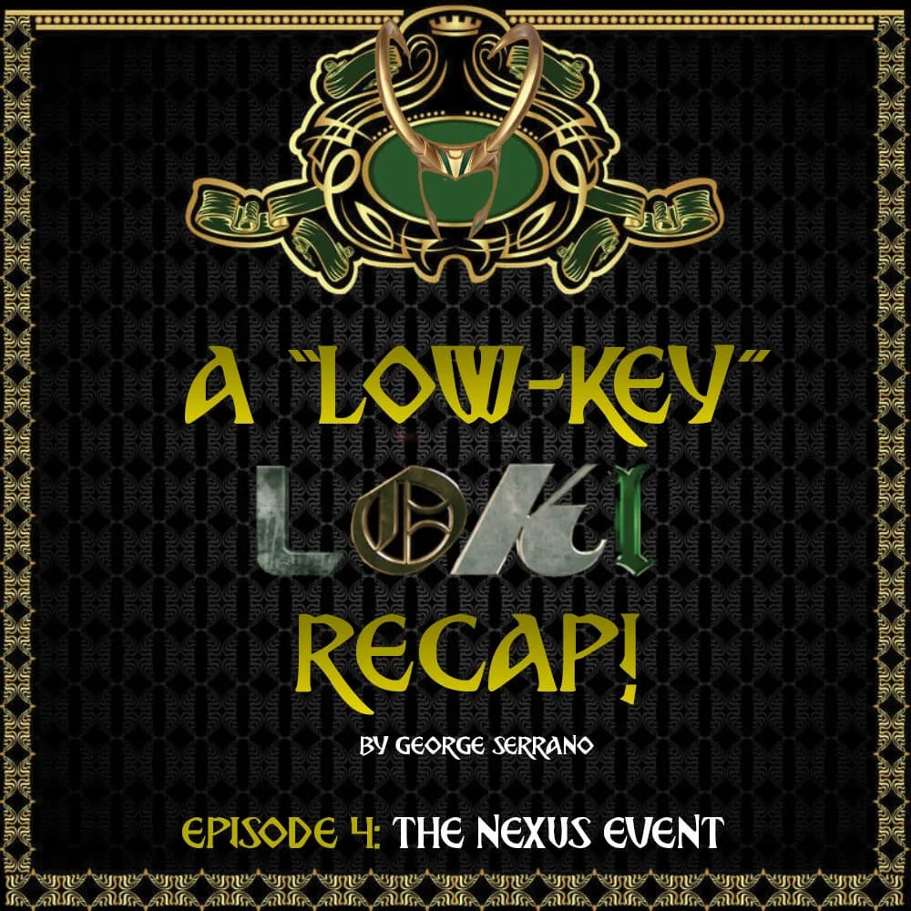A "Low-Key" Loki Recap / Episode 4 : The Nexus Event
