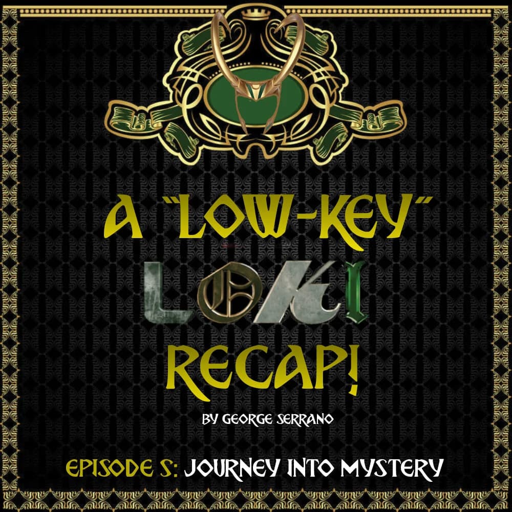 A "Low-Key" Loki Recap / Episode 5 : Journey Into Mystery