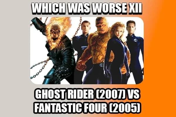 Major Issues Ep 232: Which Was Worse XII: Ghost Rider (2007) VS Fantastic Four (2005)